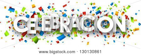Celebration paper banner with color confetti, Spanish. Vector illustration.