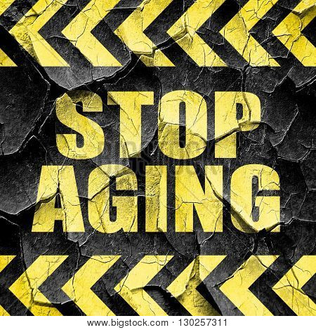 stop aging, black and yellow rough hazard stripes
