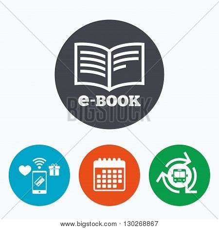 E-Book sign icon. Electronic book symbol. Ebook reader device. Mobile payments, calendar and wifi icons. Bus shuttle.