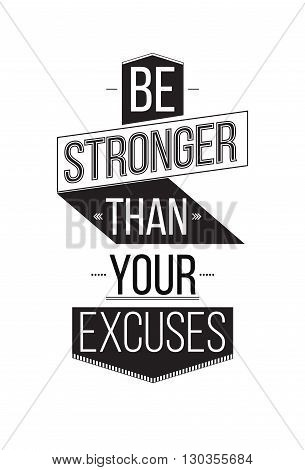 Be Stronger Than Your Excuses. Inspirational Quote Poster