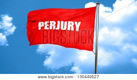 perjury, 3D rendering, a red waving flag
