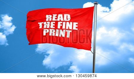 read the fine print, 3D rendering, a red waving flag