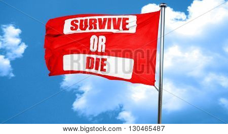 Survive or die, 3D rendering, a red waving flag