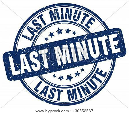 last minute blue grunge round vintage rubber stamp