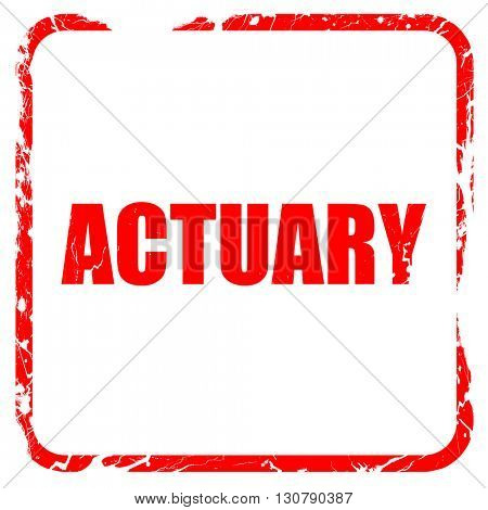 actuary, red rubber stamp with grunge edges