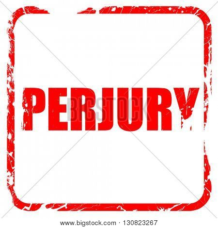 perjury, red rubber stamp with grunge edges