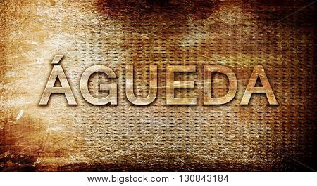 Agueda, 3D rendering, text on a metal background