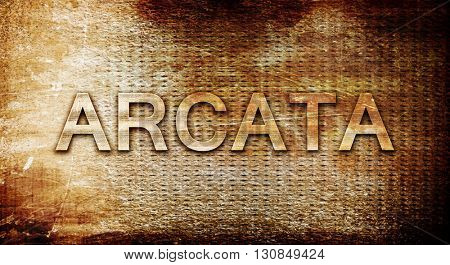 arcata, 3D rendering, text on a metal background