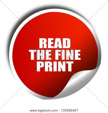 read the fine print, 3D rendering, red sticker with white text