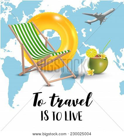 Traveling. World Map. Airplane. Deck Chair. Swimming Ring. Coconut Coctail. Realistic Isolated Vecto