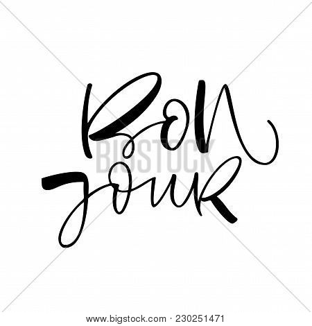 Bonjour Phrase. Hello In French. Ink Illustration. Modern Brush Calligraphy. Isolated On White Backg