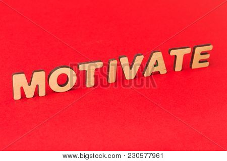 Motivation Poster. Word Motivate Spelled With Wooden Letters On Red Background. Leadreship, Progress