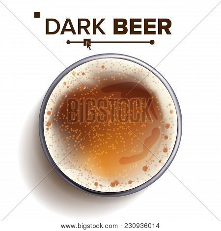 Dark Beer Glass Top View Vector. Glass Cup. Alcohol Drink With Foam Bubbles. For Brewery Beer Banner