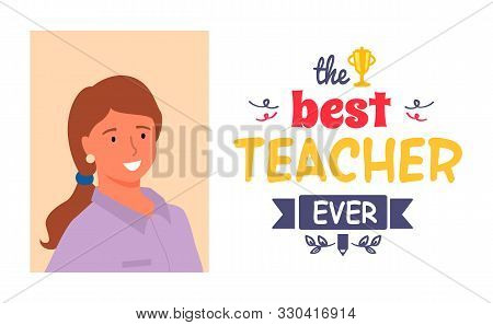 Best Teacher Ever, Portrait Of Young Professor And Lettering. Masters Appreciation Week, Award For B