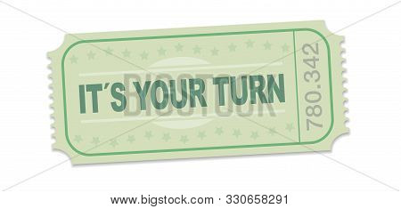 Its Your Turn Raffle Ticket. Single Strip Ticket With Motto For Motivation, To Tackle Challenges, To