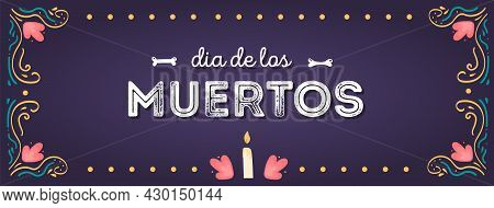 Dia De Los Muertos Background. Horizontal Banner With Candle Offering And Floral Decorative Ornament
