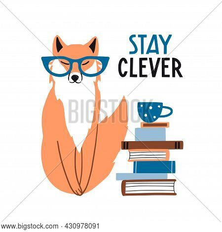 Stay Clever. Cute Hand Drawn Fox In Glasses With Books. Funny Cartooon Animal. Forest, Nature. Flat 