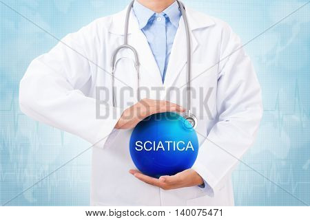 Doctor holding blue crystal ball with sciatica sign on medical background.