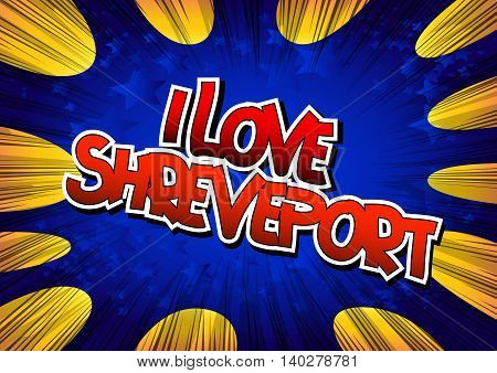 I Love Shreveport - Comic book style word.