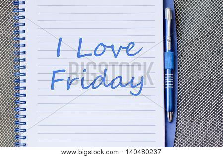I love friday text concept write on notebook