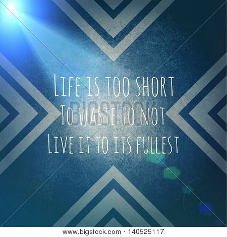 Inspirational Typographic Quote with Lighting effects - Life is too short to waste to not live it to its fullest