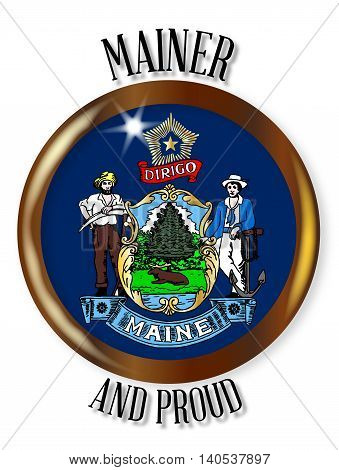 Maine state flag button with a gold metal circular border over a white background with the text Mainer and Proud