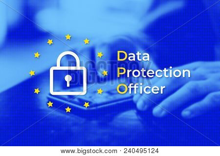 Dpo - Data Protection Officer. Eu Flag With Blue Photo Background. User Protects Their Data On A Mob