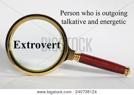 Extrovert Concept - Looking At Extrovert Through A Magnifying Glass.