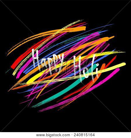 Hand Written Quote Happy Holi On A Background Of Colorful Brush Strokes. Isolated Objects On Black. 