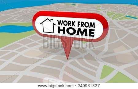 Work from Home Map Pin Telecommute Words 3d Render Illustration