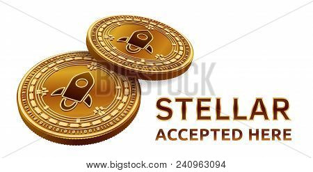 Stellar. Accepted Sign Emblem. Crypto Currency. Golden Coins With Stellar Symbol Isolated On White B