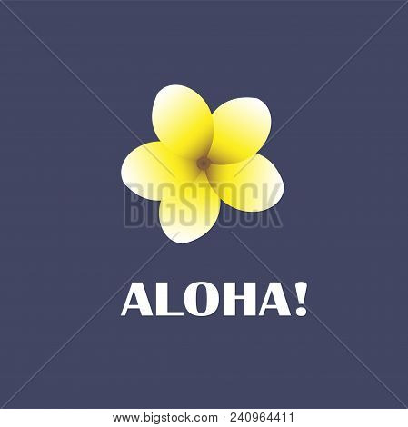 Vector Illustration Of Flower And Aloha Word. Summer Poster Or Logo