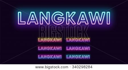Neon Langkawi Name, Island In Malaysia. Neon Text Of Langkawi Island. Vector Set Of Glowing Headline