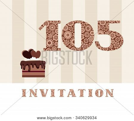 Invitation, 105 Years Old, Chocolate Cake, Heart, Vector. The Invitation To The Birthday Party. Colo