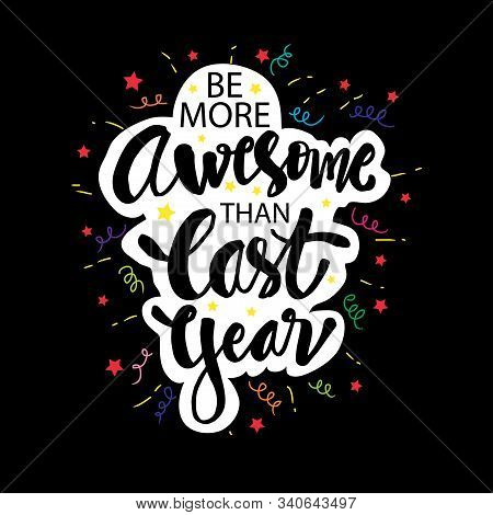 Be More Awesome Than Last Year. New Year Quote.