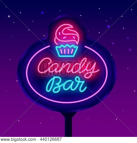 Candy Bar Neon Lettering Street Billboard. Sweet Shop Label. Cupcake Icon. Bakery Logo. Luminous Sig