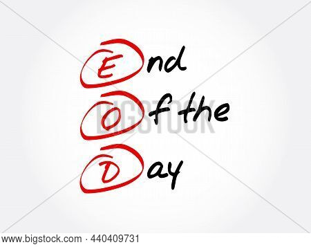 Eod - End Of The Day Acronym, Business Concept Background