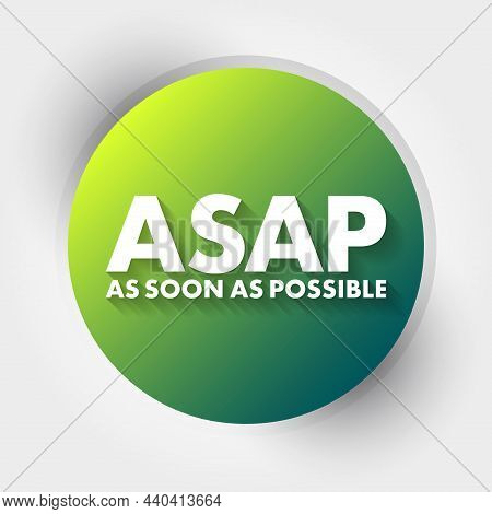 Asap - As Soon As Possible Acronym, Business Concept Background