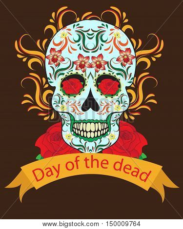 Day of the Dead a Mexican festival. Dia de los Muertos. Greeting card flyer poster Day of the Dead. Sugar skull. Vector illustration