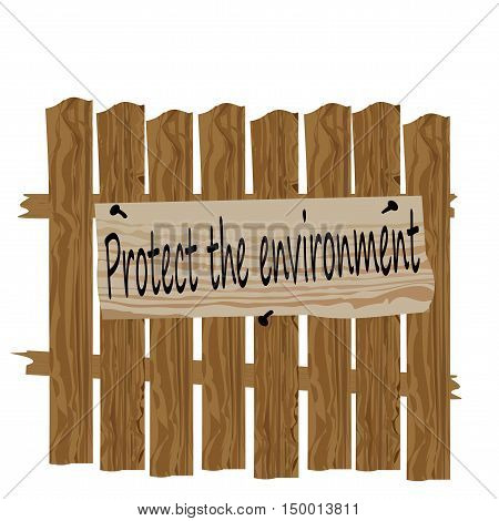 A fence made of wood. Plate calling to protect the nature. Satire, humor. Vector illustration