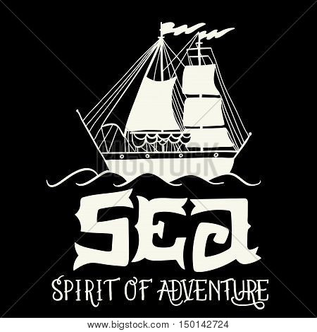 Spirit Of Adventure. Hand Drawn Nautical Vintage Label With A Sailng Yacht And Lettering.