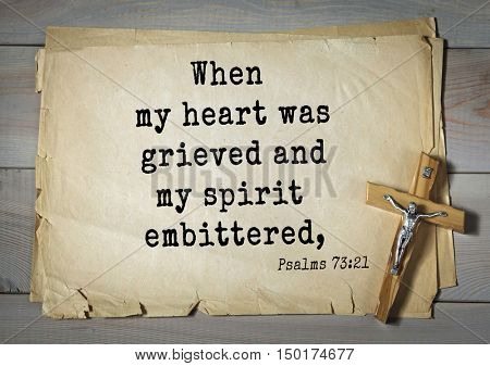 TOP-1000.  Bible verses from Psalms.When my heart was grieved and my spirit embittered,  