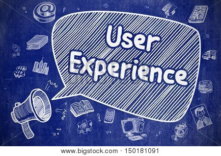 Business Concept. Bullhorn with Wording User Experience. Cartoon Illustration on Blue Chalkboard. Yelling Bullhorn with Phrase User Experience on Speech Bubble. Doodle Illustration. Business Concept.