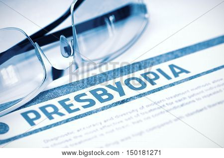 Diagnosis - Presbyopia. Medical Concept on Blue Background with Blurred Text and Spectacles. Selective Focus. 3D Rendering.