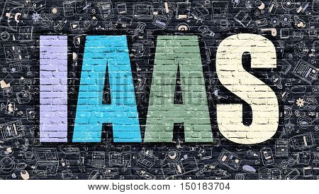 IAAS - Infrastructure as a Service - Concept. Modern Line Style Illustration. Multicolor IAAS Drawn on Dark Brick Wall. Doodle Icons. Doodle Design Style of IAAS Concept. IAAS on Dark Brick Wall.