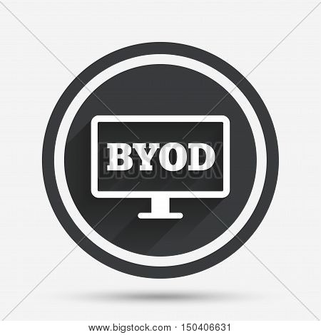 BYOD sign icon. Bring your own device symbol. Monitor tv icon. Circle flat button with shadow and border. Vector