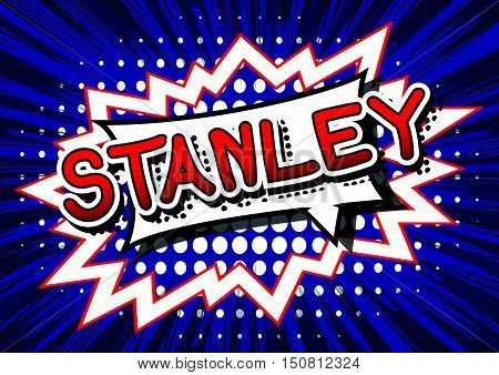 Stanley - Comic book style text on comic book abstract background.