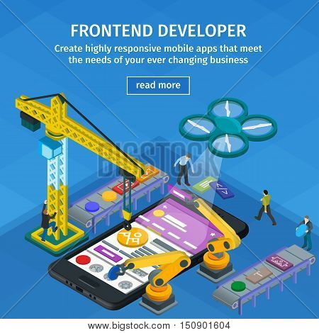Developing mobile applications flat 3d isometric style. Blue web design. Frontend developer app. People working on startup. 3d crane and robotic arm. Black smartphone in 3d style.