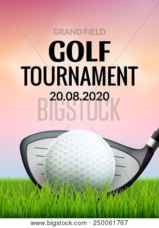 Golf Tournament Poster Template Flyer. Golf Ball On Green Grass For Competition. Sport Club Vector D