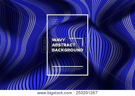 Abstract Background With Waves. Trendy Cover With Distorted Blue Stripes. 3d And Movement Effect. Ve